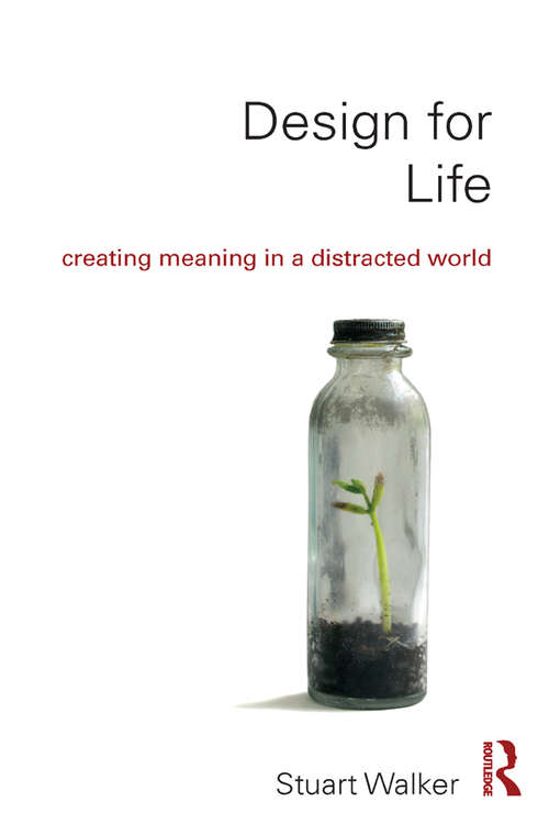 Book cover of Design for Life: Creating Meaning in a Distracted World