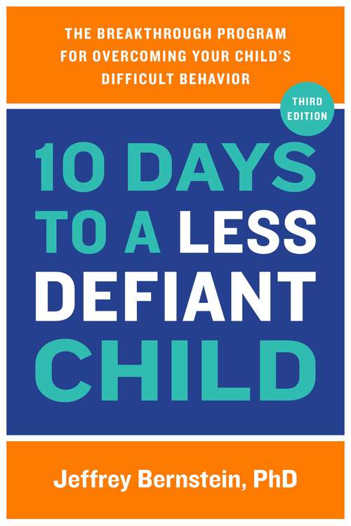 Book cover of 10 Days to a Less Defiant Child, second edition: The Breakthrough Program for Overcoming Your Child's Difficult Behavior (2)