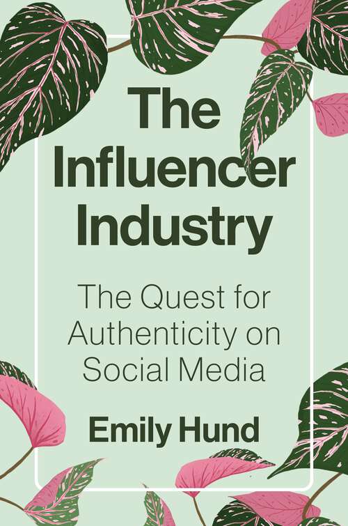 Book cover of The Influencer Industry: The Quest for Authenticity on Social Media