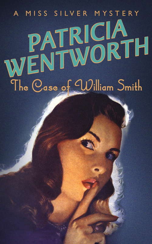 Book cover of The Case of William Smith: The Case Of William Smith, Eternity Ring, And The Catherine Wheel (Miss Silver Series #13)
