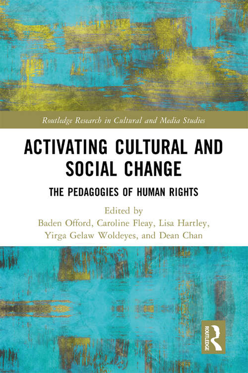 Book cover of Activating Cultural and Social Change: The Pedagogies of Human Rights (Routledge Research in Cultural and Media Studies)