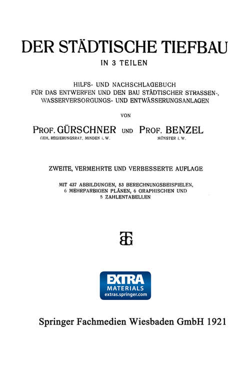 Book cover of Der Städtische Tiefbau: In 3 Teilen Hilfs- und Nachschlagebuch für das Entwerfen und den bau Städtischer Strassen-, Wasserversorgungs- und Entwässerungsanlagen (2. Aufl. 1921)