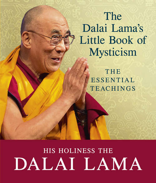 Book cover of The Dalai Lama's Little Book of Mysticism: The Essential Teachings