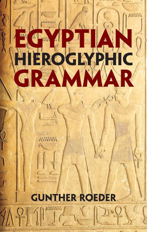 Book cover of Egyptian Hieroglyphic Grammar: A Handbook for Beginners