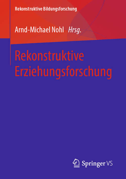 Book cover of Rekonstruktive Erziehungsforschung (1. Aufl. 2020) (Rekonstruktive Bildungsforschung #20)