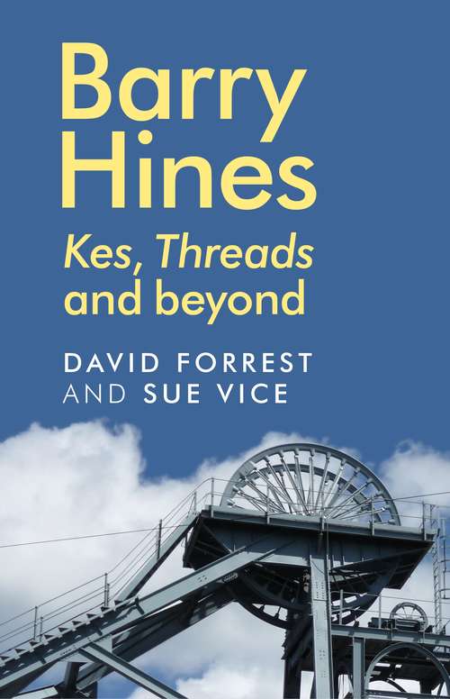 Book cover of Barry Hines: <i>Kes</i>, <i>Threads</i> and beyond
