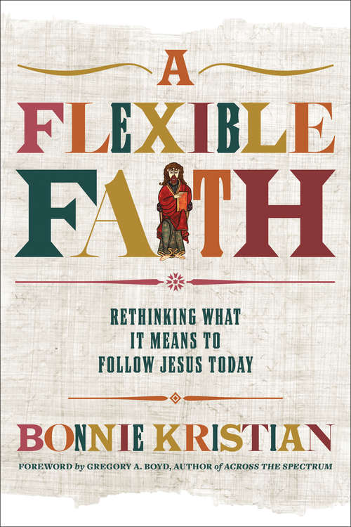 Book cover of A Flexible Faith: Rethinking What It Means to Follow Jesus Today