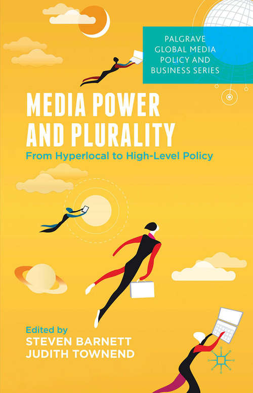 Book cover of Media Power and Plurality: From Hyperlocal to High-Level Policy (2015) (Palgrave Global Media Policy and Business)