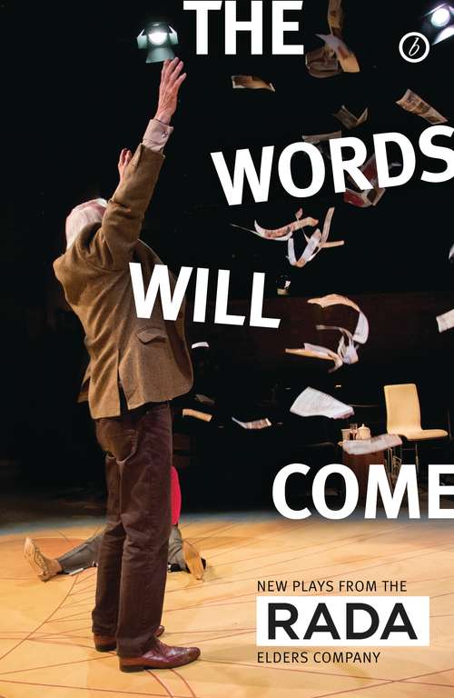 Book cover of The Words Will Come: New Plays From The Rada Elders Company (Oberon Modern Playwrights)
