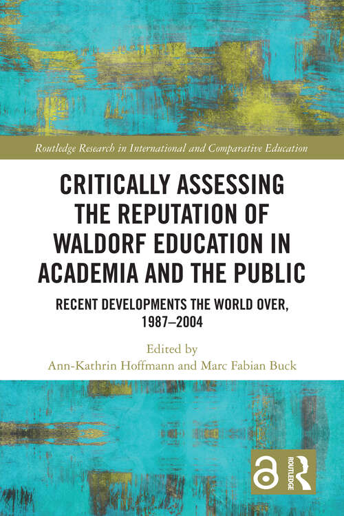 Book cover of Critically Assessing the Reputation of Waldorf Education in Academia and the Public: Recent Developments the World Over, 1987–2004 (Routledge Research in International and Comparative Education)