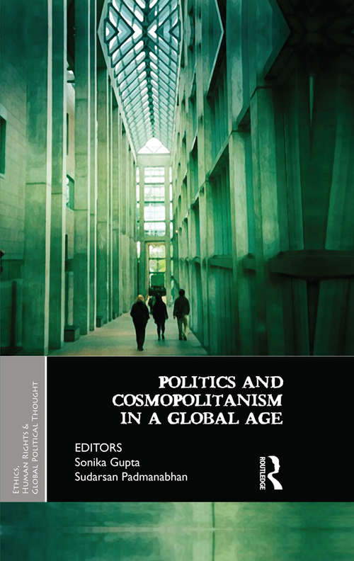 Book cover of Politics and Cosmopolitanism in a Global Age (Ethics, Human Rights and Global Political Thought)