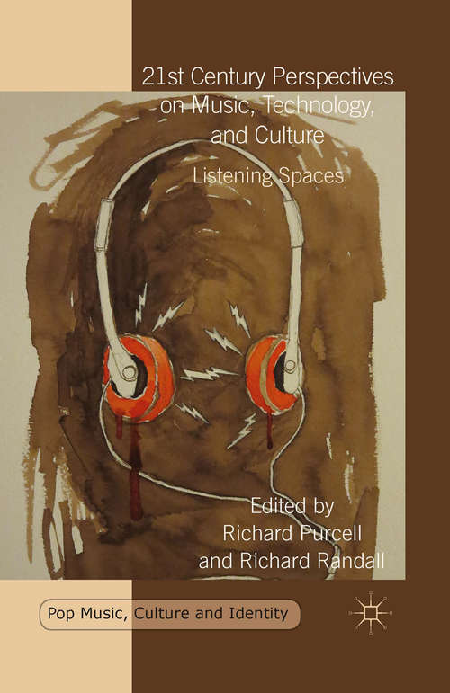Book cover of 21st Century Perspectives on Music, Technology, and Culture: Listening Spaces (1st ed. 2016) (Pop Music, Culture and Identity)