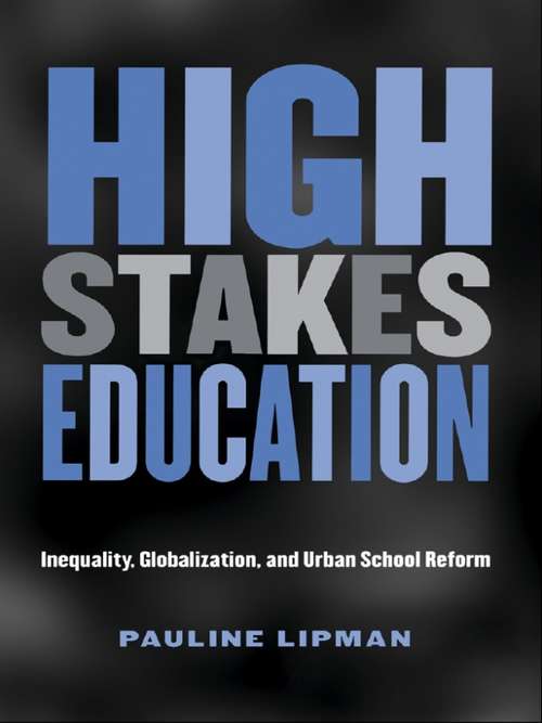 Book cover of High Stakes Education: Inequality, Globalization, and Urban School Reform (Critical Social Thought)