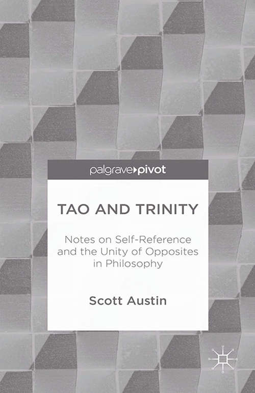 Book cover of Tao and Trinity: Notes On Self-reference And The Unity Of Opposites In Philosophy (2014)
