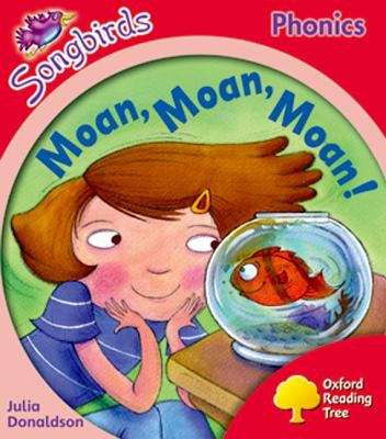 Book cover of Oxford Reading Tree Songbirds Phonics: Moan, Moan, Moan! (PDF)