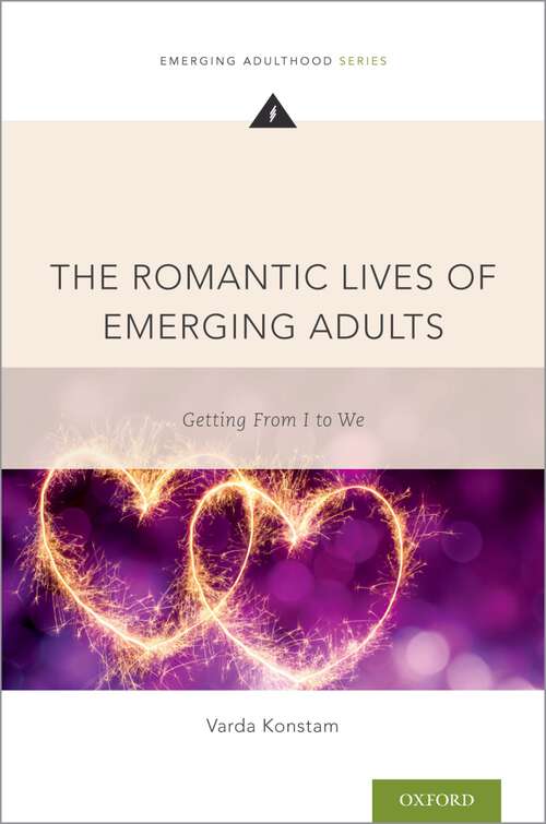 Book cover of The Romantic Lives of Emerging Adults: Getting from I to We (Emerging Adulthood Series)