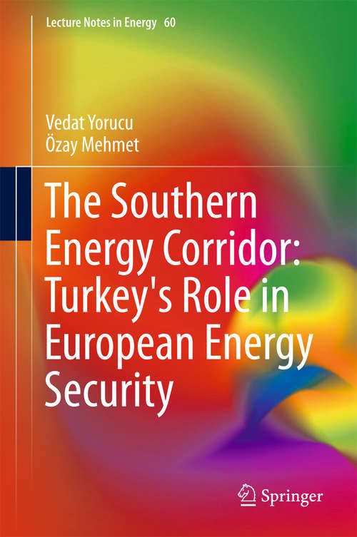 Book cover of The Southern Energy Corridor: Turkey's Role in European Energy Security (Lecture Notes in Energy #60)