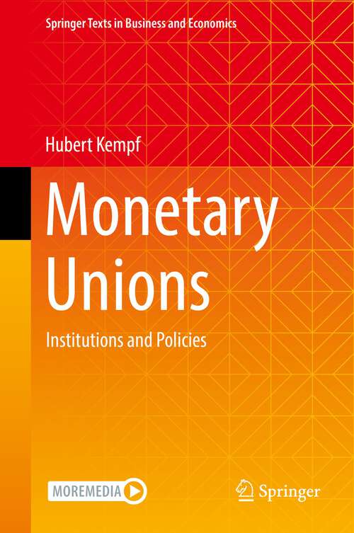 Book cover of Monetary Unions: Institutions and Policies (1st ed. 2022) (Springer Texts in Business and Economics)