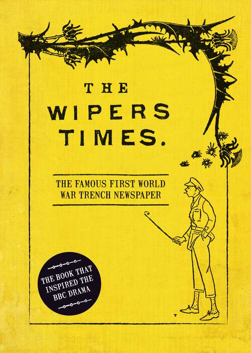 Book cover of The Wipers Times: The Famous First World War Trench Newspaper