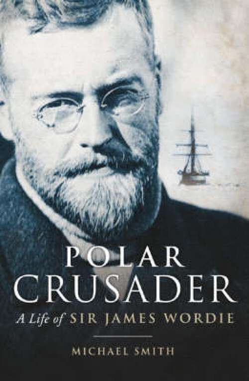 Book cover of Polar Crusader: A Life of Sir James Wordie (2)