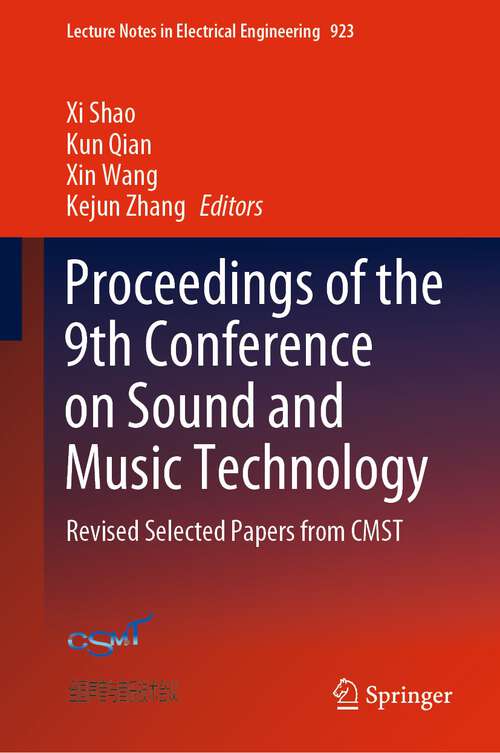 Book cover of Proceedings of the 9th Conference on Sound and Music Technology: Revised Selected Papers from CMST (1st ed. 2023) (Lecture Notes in Electrical Engineering #923)