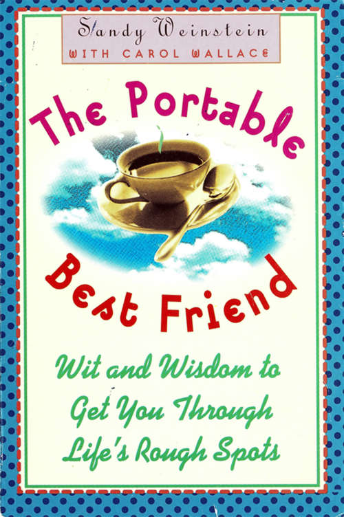 Book cover of The Portable Best Friend: Wit and Wisdom to Get Through Lifes Rough Spots