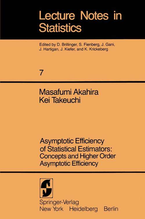 Book cover of Asymptotic Efficiency of Statistical Estimators: Concepts and Higher Order Asymptotic Efficiency (1981) (Lecture Notes in Statistics #7)