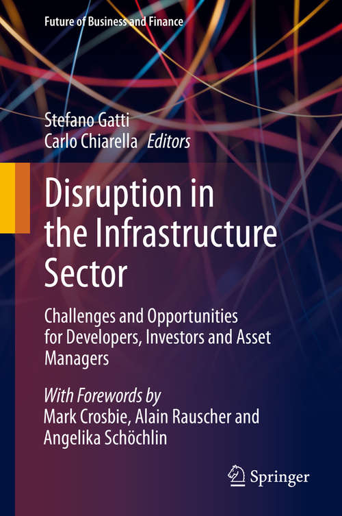 Book cover of Disruption in the Infrastructure Sector: Challenges and Opportunities for Developers, Investors and Asset Managers (1st ed. 2020) (Future of Business and Finance)