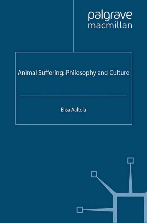 Book cover of Animal Suffering: Philosophy and Culture (2012) (The Palgrave Macmillan Animal Ethics Series)