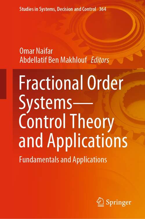 Book cover of Fractional Order Systems—Control Theory and Applications: Fundamentals and Applications (1st ed. 2022) (Studies in Systems, Decision and Control #364)