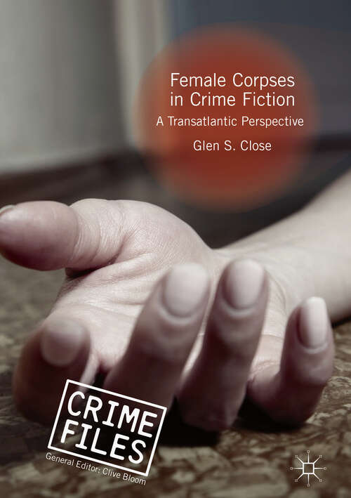 Book cover of Female Corpses in Crime Fiction: A Transatlantic Perspective (1st ed. 2018) (Crime Files)