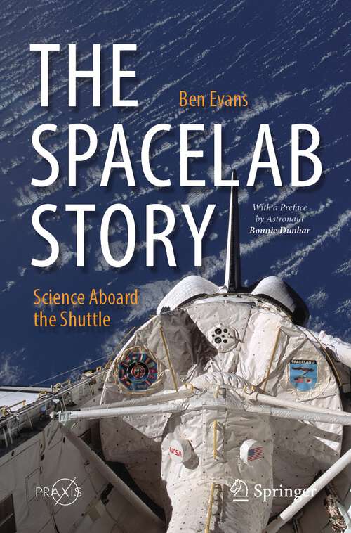 Book cover of The Spacelab Story: Science Aboard the Shuttle (2024) (Springer Praxis Books)
