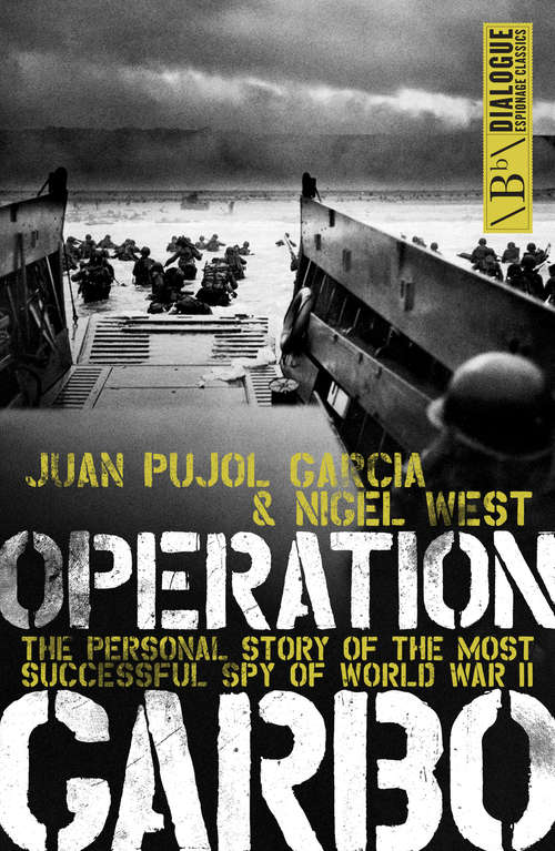 Book cover of Operation Garbo: The Personal Story of the Most Successful Spy of World War II (Dialogue Espionage Classics Ser.)
