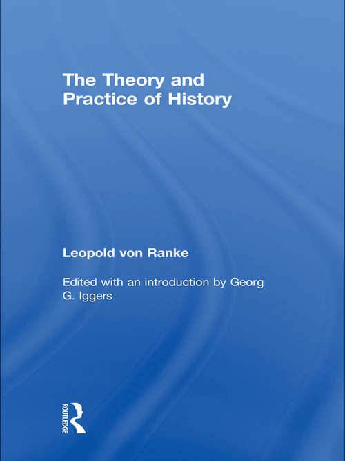 Book cover of The Theory and Practice of History: Edited with an introduction by Georg G. Iggers