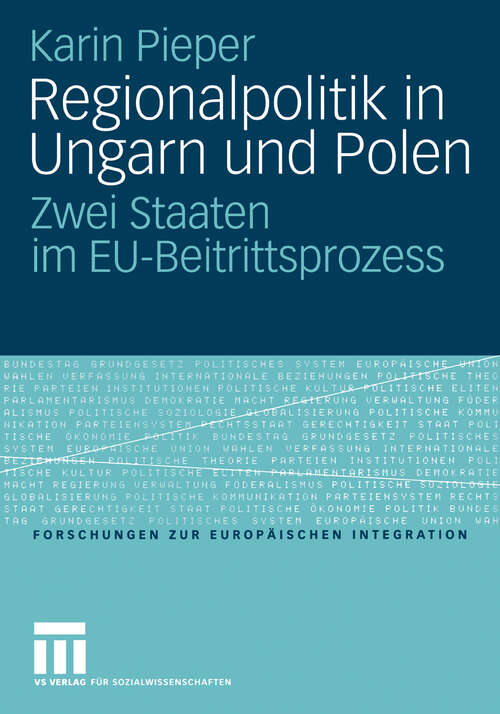 Book cover of Regionalpolitik in Ungarn und Polen: Zwei Staaten im EU-Beitrittsprozess (2006) (Forschungen zur Europäischen Integration)