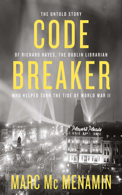 Book cover of Codebreaker: The untold story of Richard Hayes, the Dublin librarian who helped turn the tide of World War II