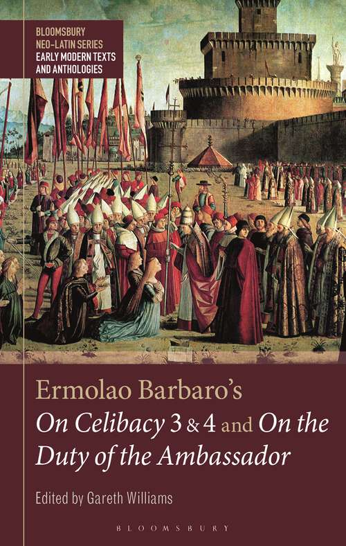 Book cover of Ermolao Barbaro's On Celibacy 3 and 4 and On the Duty of the Ambassador (Bloomsbury Neo-Latin Series: Early Modern Texts and Anthologies)