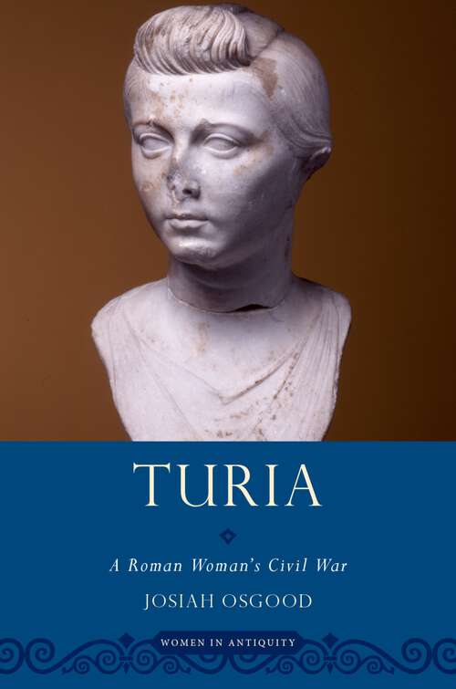 Book cover of Turia A Roman Woman's Civil War Wia C: A Roman Woman's Civil War