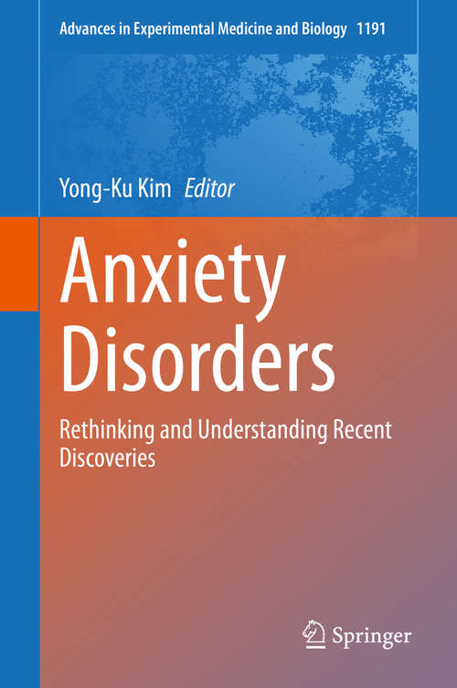 Book cover of Anxiety Disorders: Rethinking and Understanding Recent Discoveries (1st ed. 2020) (Advances in Experimental Medicine and Biology #1191)