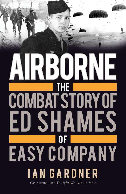 Book cover of Airborne: The Combat Story of Ed Shames of Easy Company (General Military Ser.)
