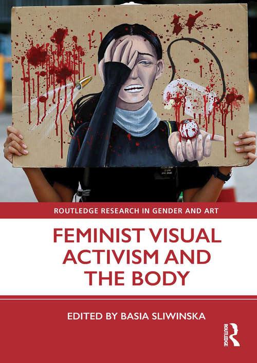 Book cover of Feminist Visual Activism and the Body (Routledge Research in Gender and Art)