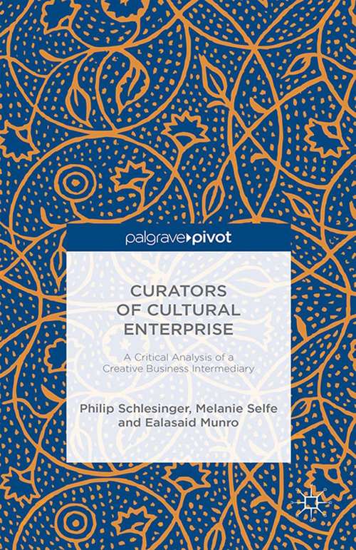 Book cover of Curators of Cultural Enterprise: A Critical Analysis of a Creative Business Intermediary (1st ed. 2015)