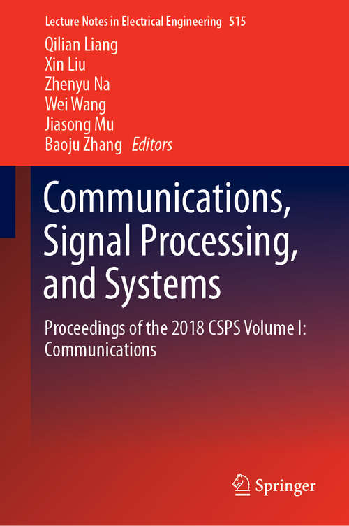 Book cover of Communications, Signal Processing, and Systems: Proceedings of the 2018 CSPS Volume I: Communications (1st ed. 2019) (Lecture Notes in Electrical Engineering #515)