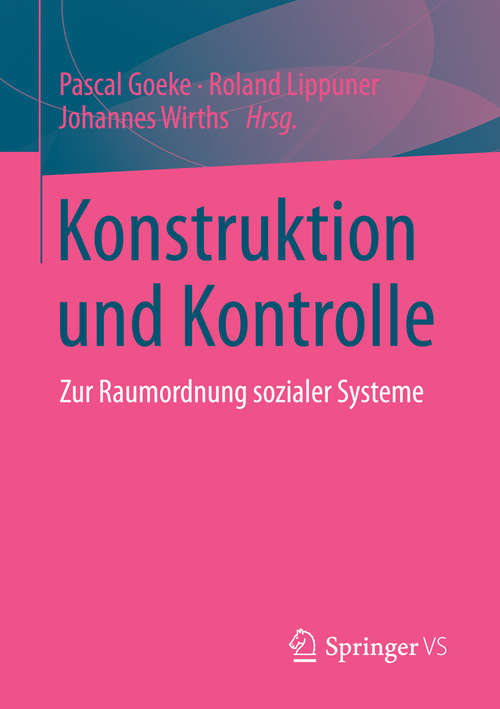 Book cover of Konstruktion und Kontrolle: Zur Raumordnung sozialer Systeme (2015)