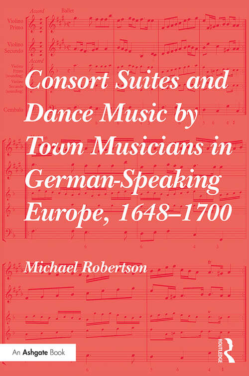 Book cover of Consort Suites and Dance Music by Town Musicians in German-Speaking Europe, 1648–1700