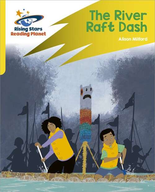 Book cover of Reading Planet: Rocket Phonics – Target Practice – The River Raft Dash – Yellow