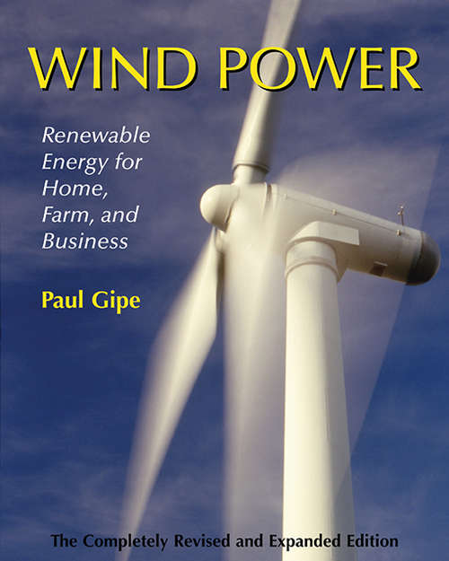 Book cover of Wind Power: Renewable Energy for Home, Farm, and Business, 2nd Edition