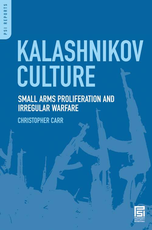 Book cover of Kalashnikov Culture: Small Arms Proliferation and Irregular Warfare (PSI Reports)