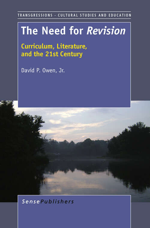 Book cover of The Need for Revision: Curriculum, Literature, And The 21st Century (2011) (Transgressions #77)