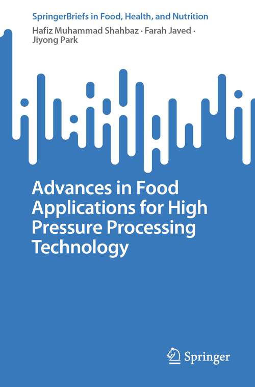 Book cover of Advances in Food Applications for High Pressure Processing Technology (1st ed. 2023) (SpringerBriefs in Food, Health, and Nutrition)
